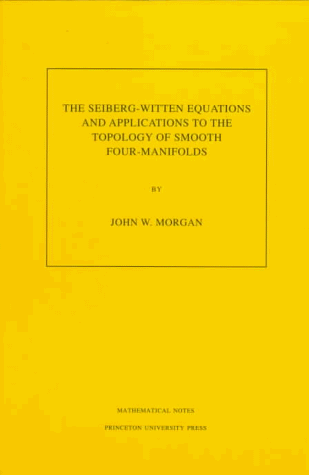 The Seiberg-Witten Equations and Applications to the Topology of Smooth Four-Manifolds. (Mn-44), Volume 44