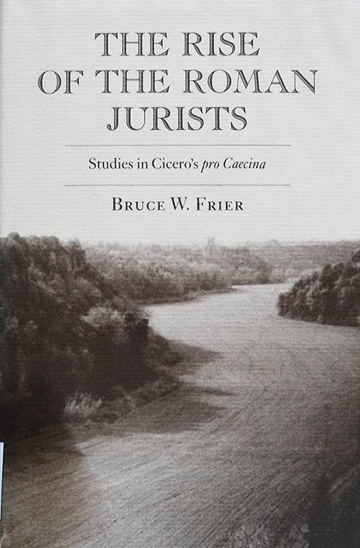 The Rise of the Roman Jurists: Studies in Cicero's Pro Caecina (Princeton Legacy Library, 28)