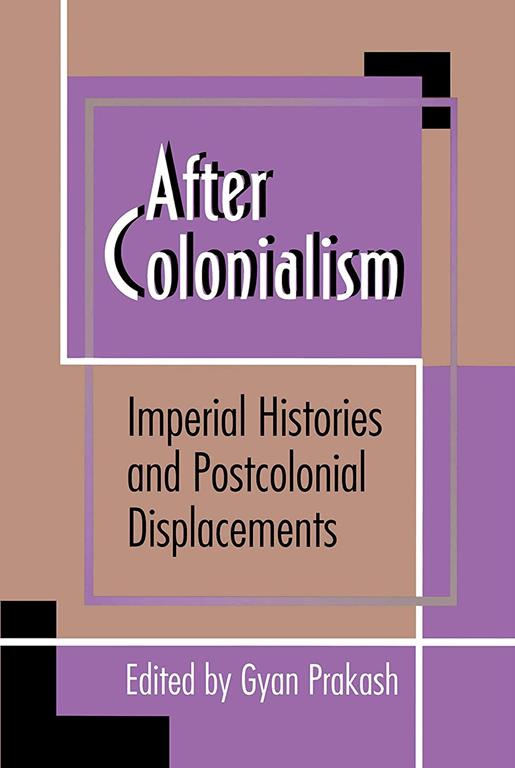 After Colonialism: Imperial Histories and Postcolonial Displacements