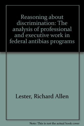 Reasoning about Discrimination: The Analysis of Professional and Executive Work in Federal Antibias Programs (Princeton Legacy Library, 2553)