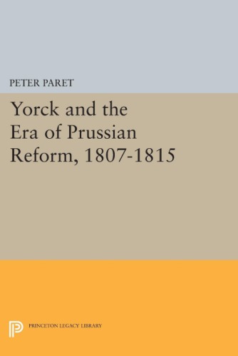 Yorck and the Era of Prussian Reform (Princeton Legacy Library, 2086)