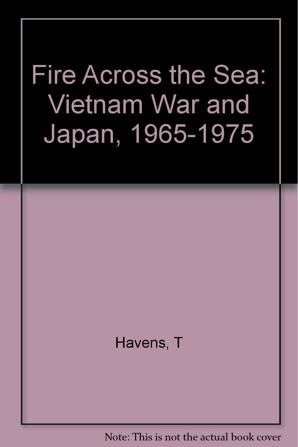 Fire Across the Sea: The Vietnam War and Japan 1965-1975 (Princeton Legacy Library, 3203)