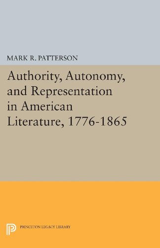 Authority, Autonomy, and Representation in American Literature, 1776-1865