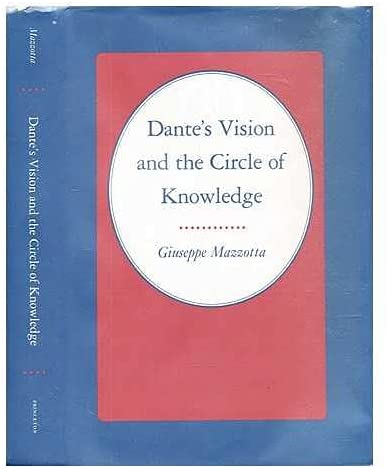 Dante's Vision and the Circle of Knowledge (Princeton Legacy Library, 128)