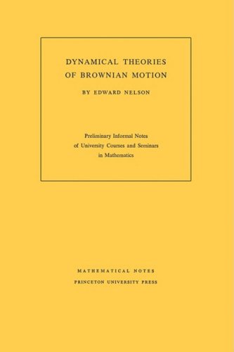 Dynamical Theories of Brownian Motion (Mathematical Notes (Princeton University Press))