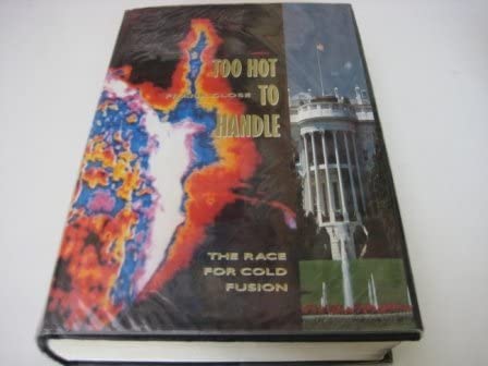 Too Hot to Handle: The Race for Cold Fusion (Princeton Legacy Library)