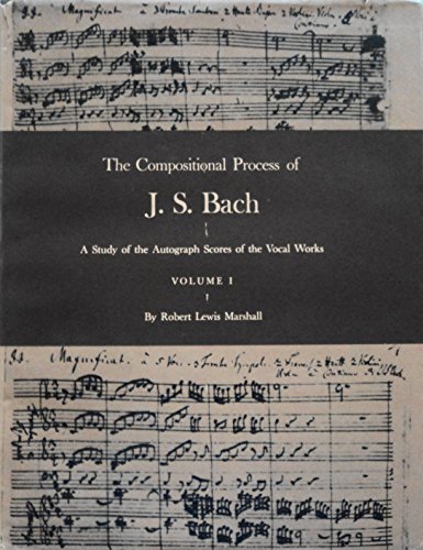 The Compositional Process of J.S. Bach (Princeton studies in music, #4)