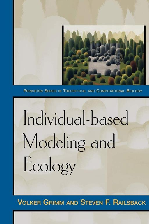 Individual-based Modeling and Ecology (Princeton Series in Theoretical and Computational Biology, 8)