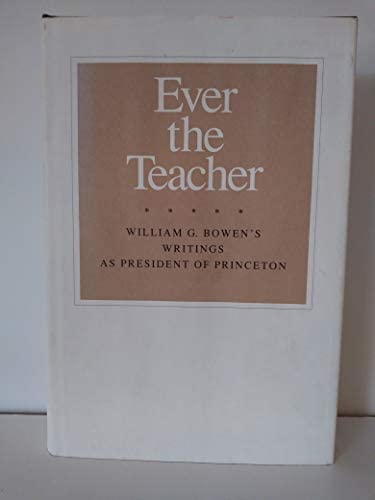 Ever the Teacher (The William G. Bowen Series, 78)