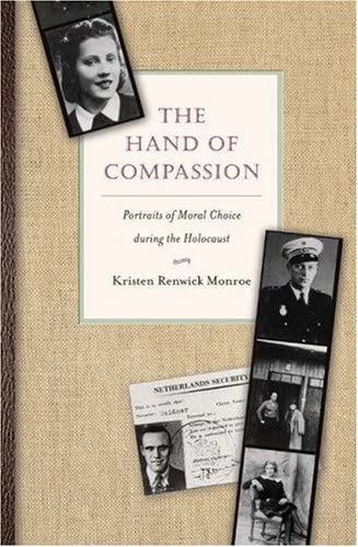 The Hand of Compassion: Portraits of Moral Choice during the Holocaust