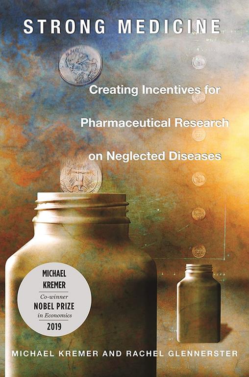 Strong Medicine: Creating Incentives for Pharmaceutical Research on Neglected Diseases
