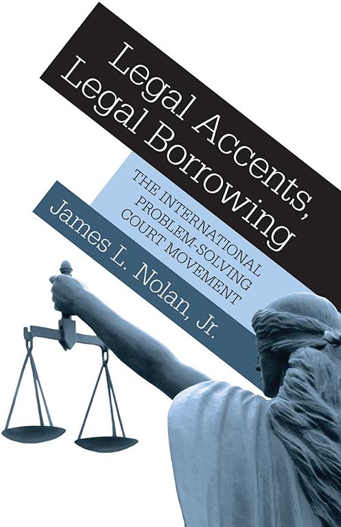 Legal Accents, Legal Borrowing: The International Problem-Solving Court Movement