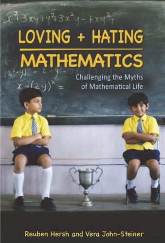 Loving and Hating Mathematics: Challenging the Myths of Mathematical Life