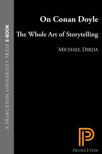 On Conan Doyle: Or, The Whole Art of Storytelling (Writers on Writers, 4)