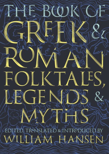 The Book of Greek and Roman Folktales, Legends, and Myths