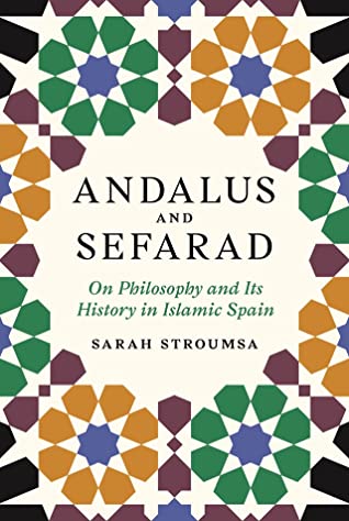 Andalus and Sefarad: On Philosophy and Its History in Islamic Spain (Jews, Christians, and Muslims from the Ancient to the Modern World, 3)