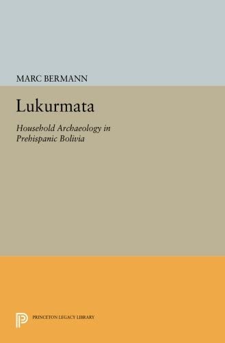 Lukurmata: Household Archaeology in Prehispanic Bolivia (Princeton Legacy Library, 279)