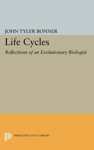 Life Cycles: Reflections of an Evolutionary Biologist (Princeton Legacy Library, 1769)