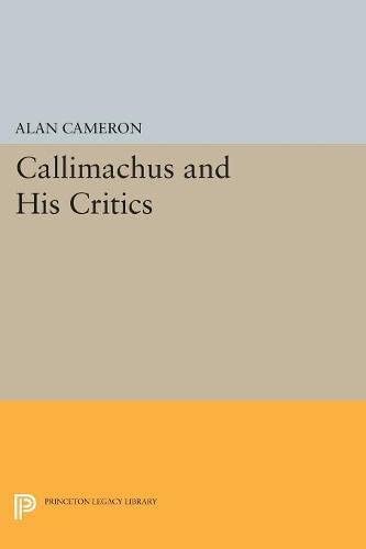 Callimachus and His Critics (Princeton Legacy Library, 5209)