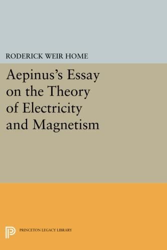Aepinus's Essay on the Theory of Electricity and Magnetism (Princeton Legacy Library, 2609)