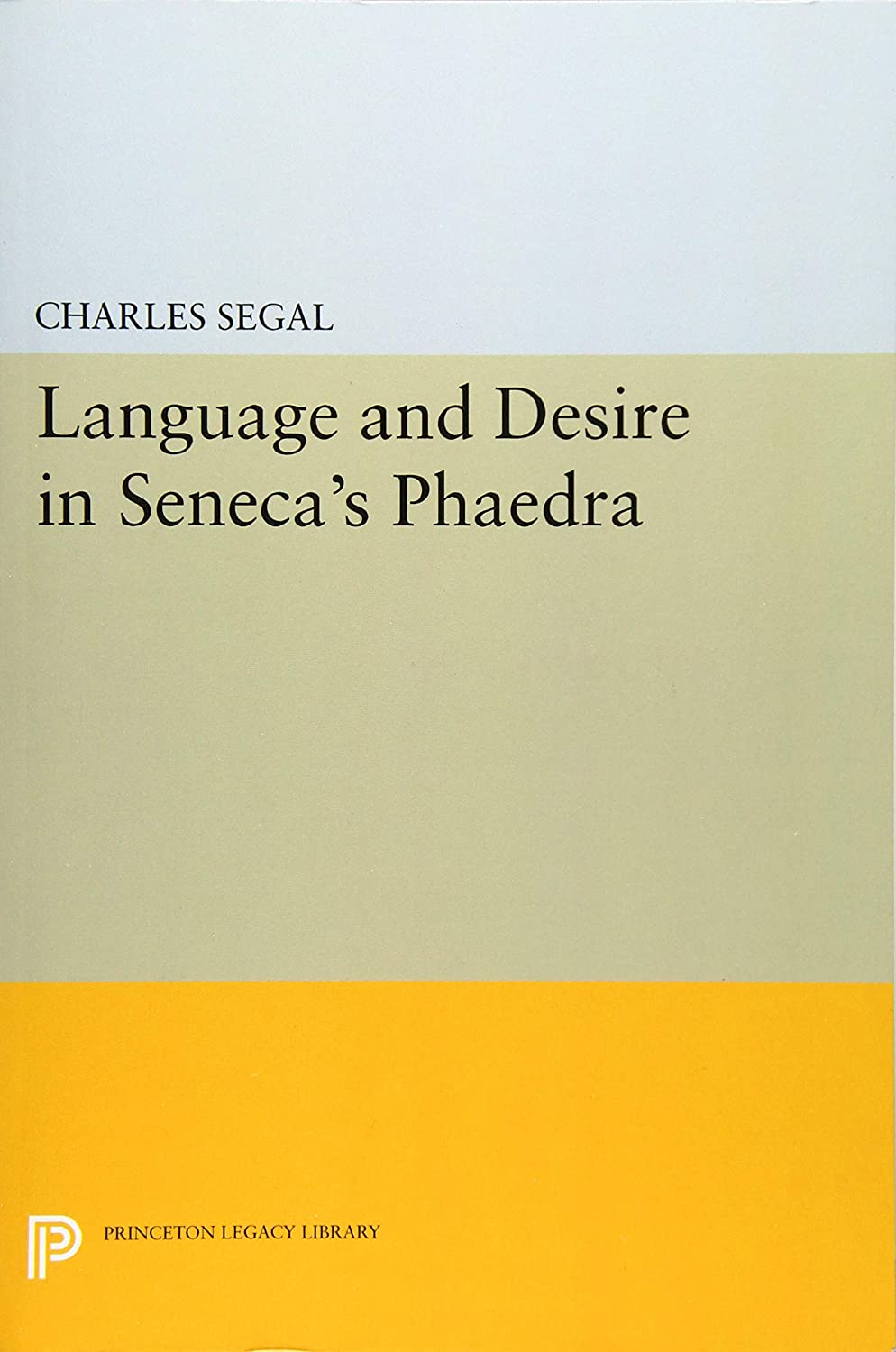 Language and Desire in Seneca's Phaedra (Princeton Legacy Library, 5074)