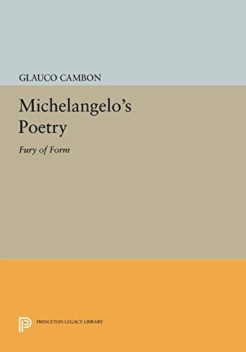 Michelangelo's Poetry: Fury of Form (Princeton Legacy Library, 3063)