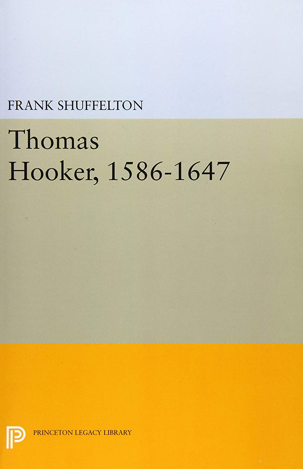 Thomas Hooker, 1586-1647 (Princeton Legacy Library, 2947)