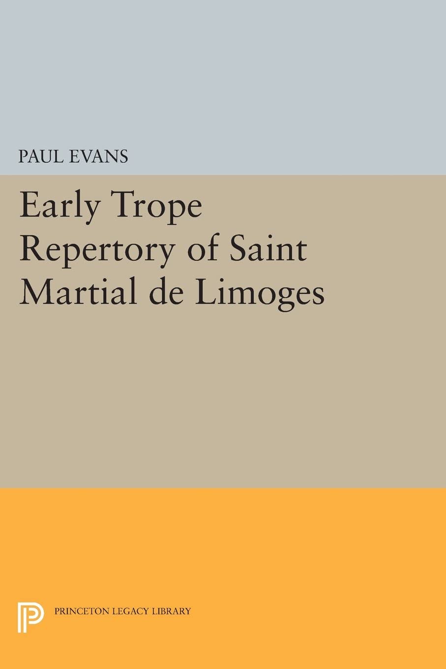 Early Trope Repertory of Saint Martial de Limoges (Princeton Legacy Library, 4052)
