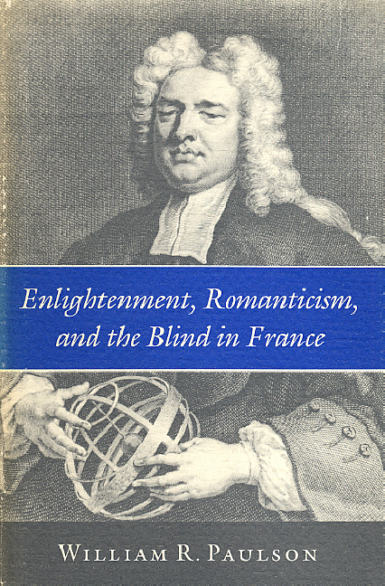 Enlightenment, Romanticism, and the Blind in France