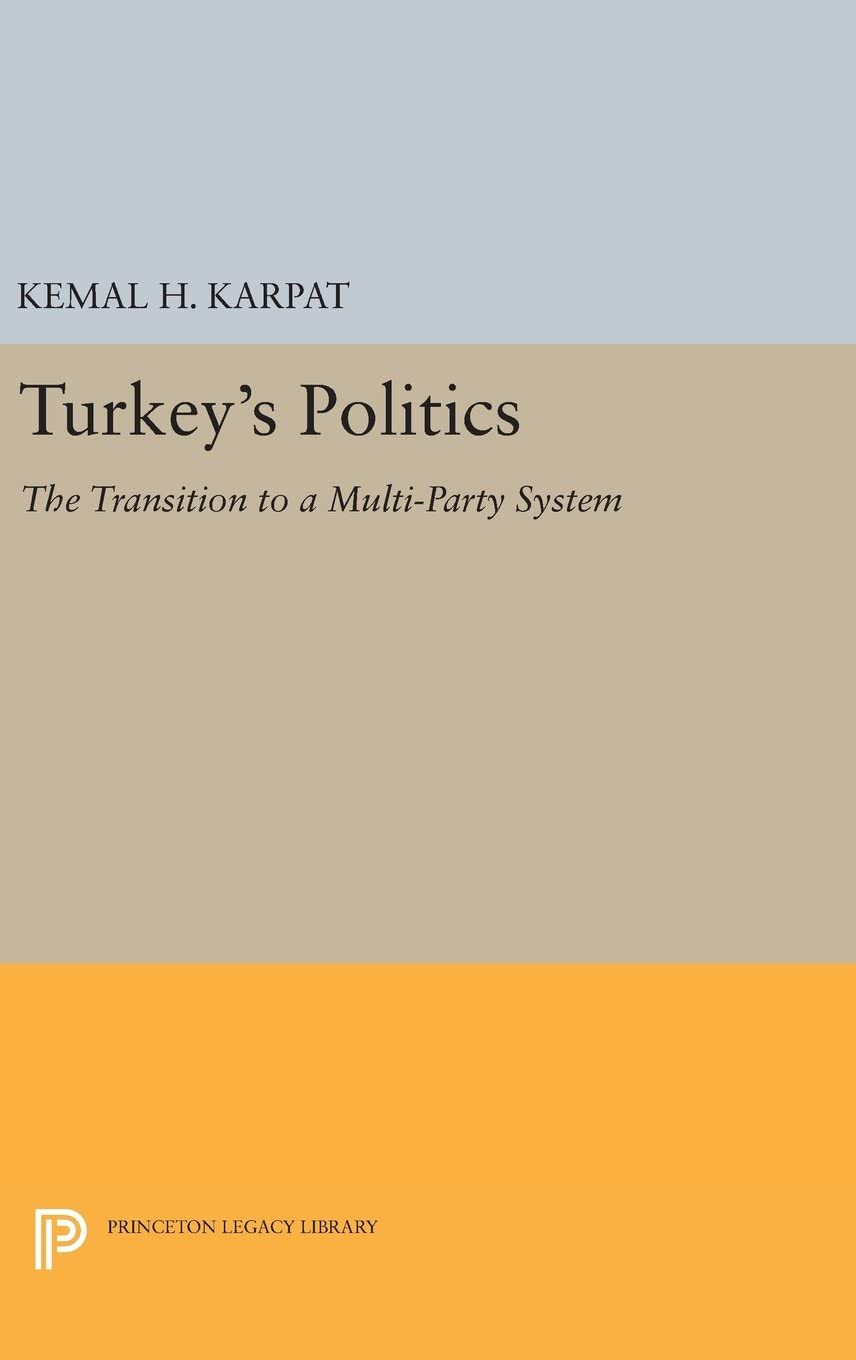 Turkey's Politics: The Transition to a Multi-Party System (Princeton Legacy Library, 3718)