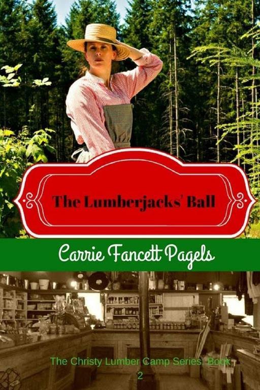 The Lumberjacks' Ball (The Christy Lumber Camp Series) (Volume 2)