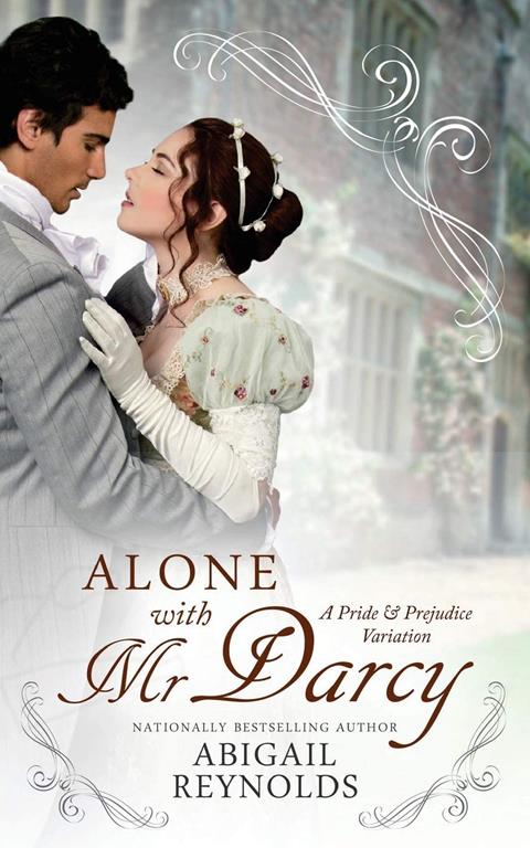 Alone with Mr. Darcy: A Pride &amp; Prejudice Variation