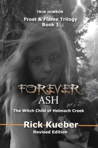 Forever Ash: The Witch Child of Helmach Creek (Frost &amp; Flame Trilogy) (Volume 1)