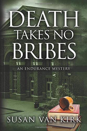 Death Takes No Bribes: An Endurance Mystery (The Endurance Mysteries) (Volume 3)