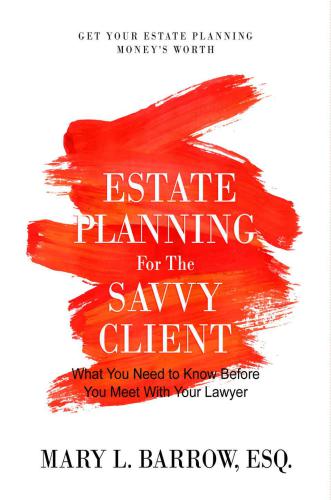 Estate Planning for the Savvy Client: What You Need to Know Before You Meet With Your Lawyer (Savvy Client Series) (Volume 1)