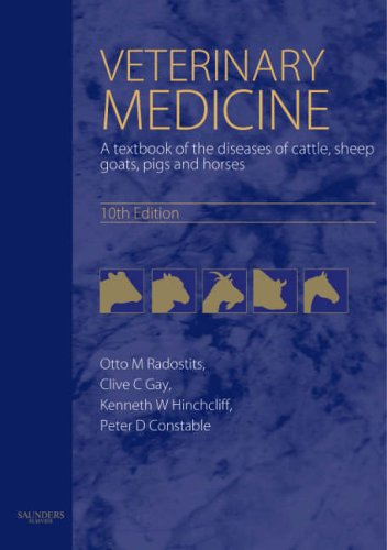 Veterinary Medicine: A textbook of the diseases of cattle, horses, sheep, pigs and goats (Radostits, Veterinary Medicine)