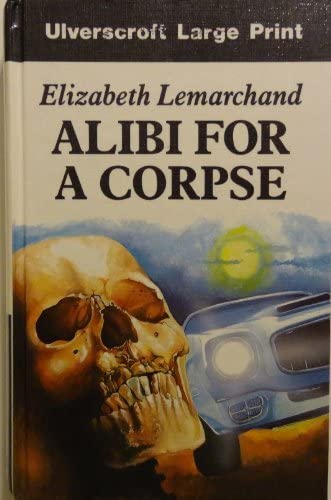 Alibi For A Corpse (U) (Large Print Ed)