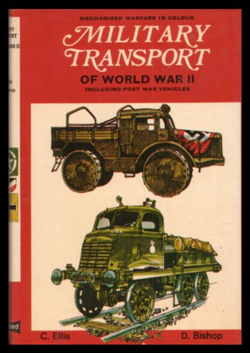 Military Transport Of World War II (Mechanised Warfare In Colour)