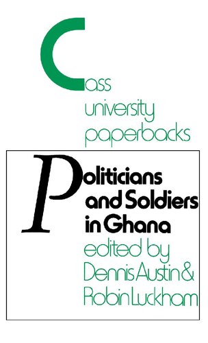 Politicians and Soldiers in Ghana 1966-1972