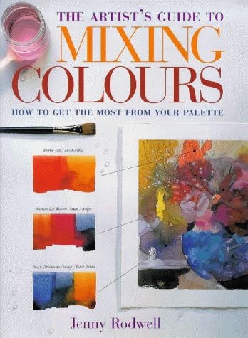 The Artist's Guide To Mixing Colours