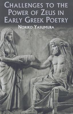 Challenges to the Power of Zeus in Early Greek Poetry