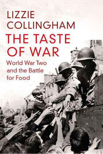 The Taste of War : World War Two and the Battle for Food