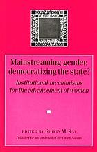 Mainstreaming Gender, Democratizing the State?