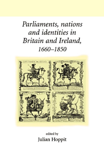 Parliaments, Nations and Identities in Britain and Ireland, 1660-1850 (UCL/ Neale Series on British History)