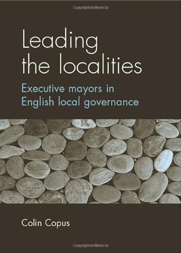 Leading the Localities: Executive Mayors in English Local Governance