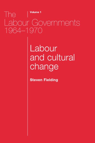 The Labour Governments 1964-1970, Volume 1