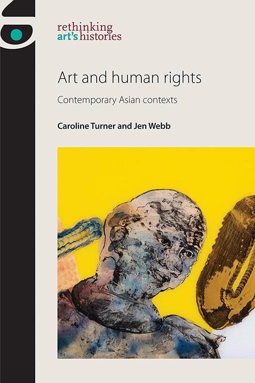 Art and human rights: Contemporary Asian contexts (Rethinking Art's Histories)