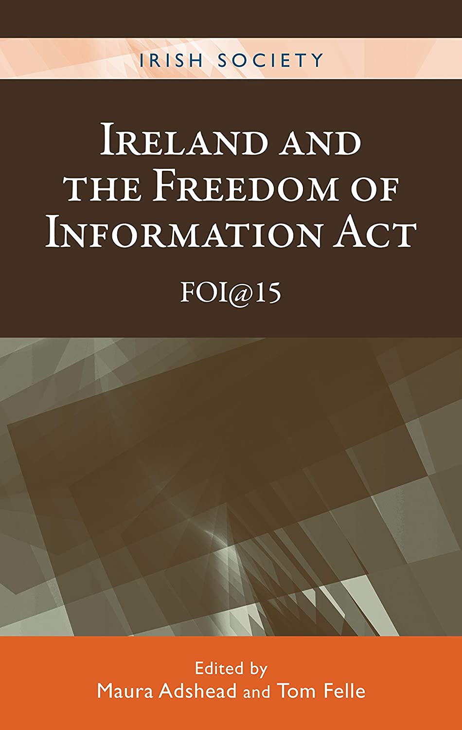 Ireland and the Freedom of Information Act: FOI@15 (Irish Society)