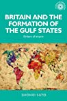 Britain and the Formation of the Gulf States