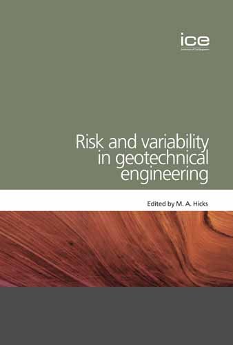 Risk and Variability in Geotechnical Engineering (Geotechnique Symposium in Print 2005)